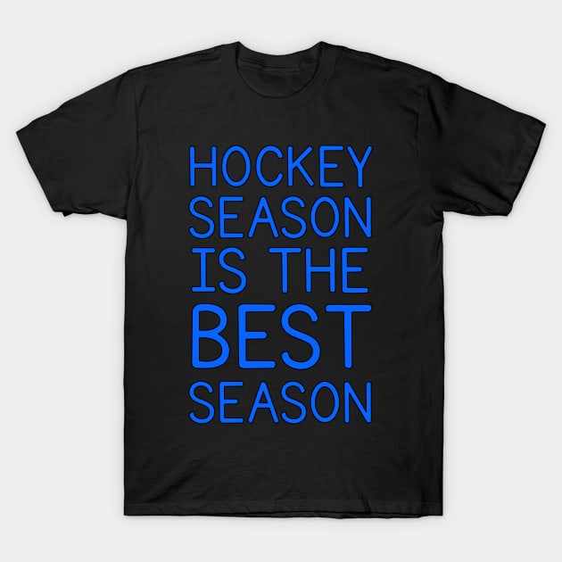 HOCKEY SEASON IS THE BEST SEASON T-Shirt by HOCKEYBUBBLE